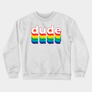 Dude Crewneck Sweatshirt